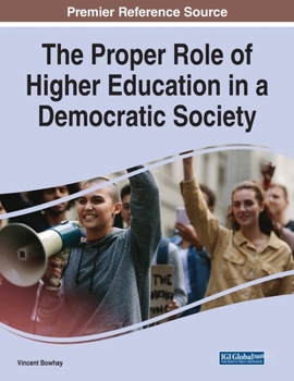 Paperback The Proper Role of Higher Education in a Democratic Society Book