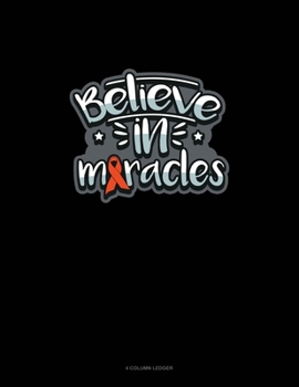 Paperback Believe In Miracles: 4 Column Ledger Book