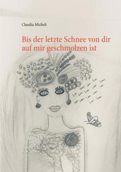 Paperback Bis der letzte Schnee von dir auf mir geschmolzen ist [German] Book