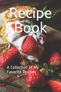 Paperback Recipe Book: A Collection of My Favorite Recioes Book
