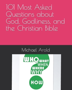Paperback 101 Most Asked Questions about God, Godliness, and the Christian Bible Book