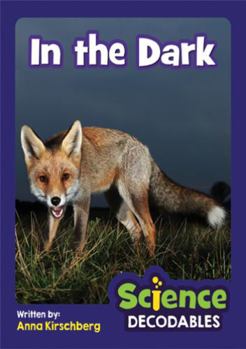 In the Dark : Phase 3 Science Decodable