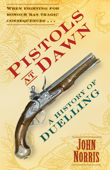 Hardcover Pistols at Dawn: A History of Duelling Book