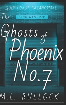 The Ghosts of Phoenix No. 7 - Book #12 of the Gulf Coast Paranormal