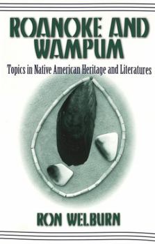 Paperback Roanoke and Wampum: Topics in Native American Heritage and Literatures Book