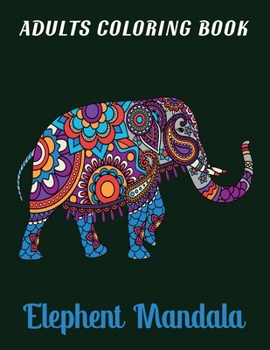 Paperback Adults Coloring Book Elephent Mandala: Cute Elephant Coloring Book for Adults with 45+ High Quality Coloring Image Vol-1 Book