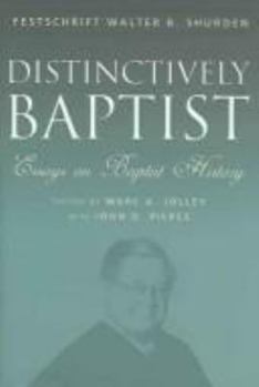 Hardcover Distinctively Baptist: Essays on Baptist History Book