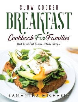 Paperback Slow Cooker Breakfast Cookbook for Families: Best Breakfast Recipes Made Simple Book