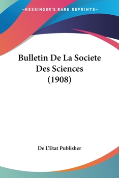 Paperback Bulletin De La Societe Des Sciences (1908) [French] Book