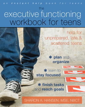Paperback The Executive Functioning Workbook for Teens: Help for Unprepared, Late, and Scattered Teens Book