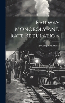 Hardcover Railway Monopoly and Rate Regulation Book