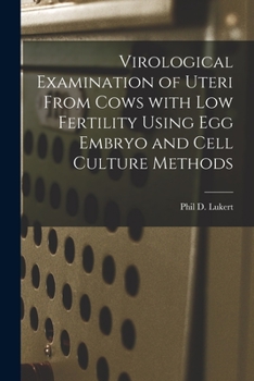 Paperback Virological Examination of Uteri From Cows With Low Fertility Using Egg Embryo and Cell Culture Methods Book