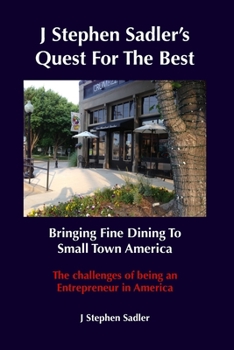 Paperback J Stephen Sadler's Quest For The Best Bringing Fine Dining To Small Town America Book