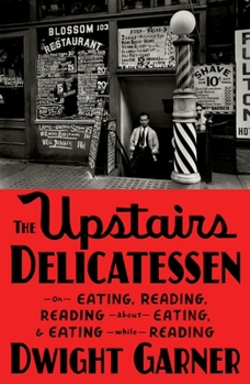 Hardcover The Upstairs Delicatessen: On Eating, Reading, Reading about Eating, and Eating While Reading Book