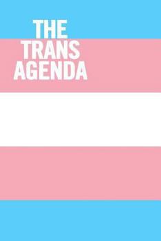 Paperback The Trans Agenda: Ruled 6 x 9 LGBT Notebook, Funny Equality Journal, 100 pages Book