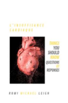 L'insuffisance Cardiaque: Things you should know (Questions et Réponses) (French Edition)