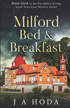 Paperback Milford Bed & Breakfast (Gwendolyn Strong Small Town Cozy Mysteries) Book
