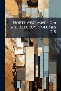 Paperback Northwest Mining & Metallurgy, Volumes 7-8 Book