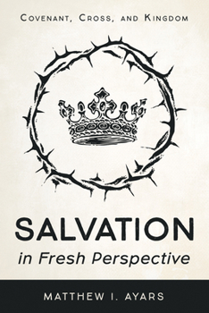Paperback Salvation in Fresh Perspective: Covenant, Cross, and Kingdom Book
