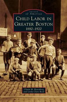 Hardcover Child Labor in Greater Boston: 1880-1920 Book