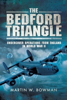 Hardcover The Bedford Triangle: Undercover Operations from England in World War II Book