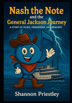 Paperback Nash the Note and the Nashville General Jackson Journey: A Story of Music, Friendship, and Bravery Book