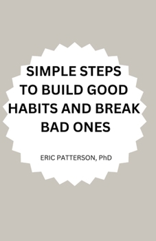 Paperback Simple Steps to Build Good Habits and Break Bad Ones [Large Print] Book