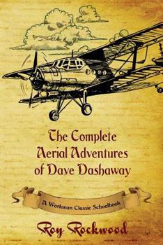 Paperback Complete Aerial Adventures of Dave Dashaway: A Workman Classic Schoolbook Book