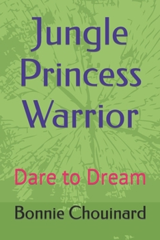 Jungle Princess Warrior: Dare to Dream