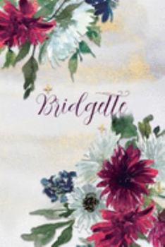 Paperback Bridgette: Personalized Journal Gift Idea for Women (Burgundy and White Mums) Book