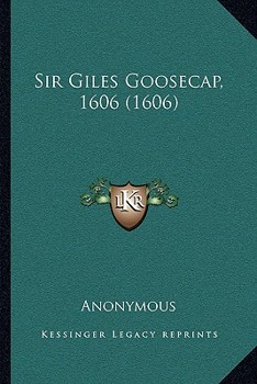 Paperback Sir Giles Goosecap, 1606 (1606) Book