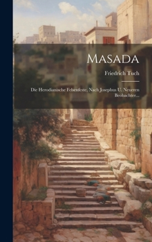 Hardcover Masada: Die Herodianische Felsenfeste, Nach Josephus U. Neueren Beobachter... [German] Book