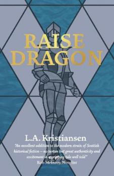 Paperback Raise Dragon (The Scots Wars of Independence - The Independence Chronicles) Book