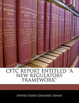 Paperback Cftc Report Entitled 'a New Regulatory Framework' Book