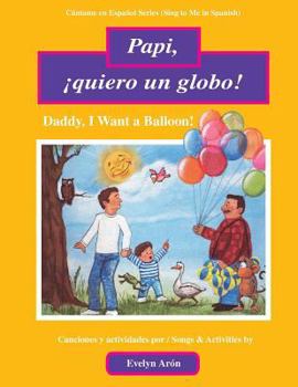 Paperback Papi, ¡quiero un globo!: Daddy, I Want a Balloon! [Spanish] Book