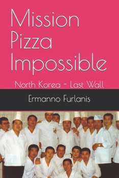 Paperback Mission Pizza Impossible: North Korea - Last Wall Book