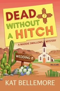 Dead Without a Hitch (A Maddie Swallows Mystery) - Book #7 of the Maddie Swallows