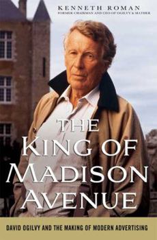 Hardcover The King of Madison Avenue: David Ogilvy and the Making of Modern Advertising Book