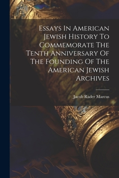 Paperback Essays In American Jewish History To Commemorate The Tenth Anniversary Of The Founding Of The American Jewish Archives Book