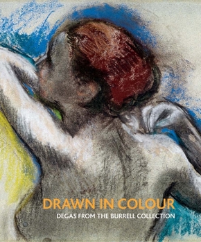 Hardcover Drawn in Colour: Degas from the Burrell Collection Book