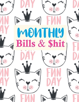 Monthly Bills & $hit: Trendy Monthly Bill Planner With Income List, Weekly Expense Tracker, Bill Planner, Financial Planning Journal Expense Tracker Notebook (Financial Planner Budget Book)