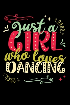 Just a Girl Who Loves Dancing: Dancer Notebook to Write in, 6x9, Lined, 120 Pages Journal