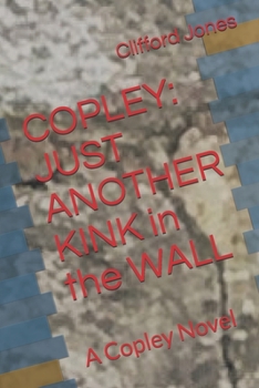 Paperback Copley: Just Another Kink in the Wall: A Copley Novel Book