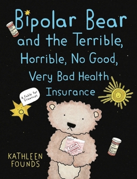 Paperback Bipolar Bear and the Terrible, Horrible, No Good, Very Bad Health Insurance: A Fable for Grownups Book