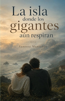 La isla donde los gigantes aún respiran (Spanish Edition)