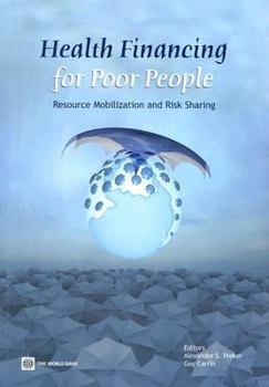 Health Financing for Poor People: Resource Mobilization and Risk Sharing