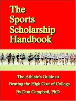 Paperback The Sports Scholarship Handbook: The Athlete's Guide to Beating the High Cost of College Book
