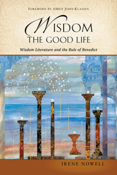 Paperback Wisdom: The Good Life: Wisdom Literature and the Rule of Benedict Book
