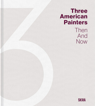 Hardcover Three American Painters: Then and Now Book