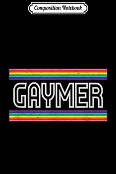 Composition Notebook: GAYMER LGBT Funny Gay GamerPride Video Game Parody Journal/Notebook Blank Lined Ruled 6x9 100 Pages